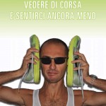 “VEDERE DI CORSA E SENTIRCI ANCORA MENO”