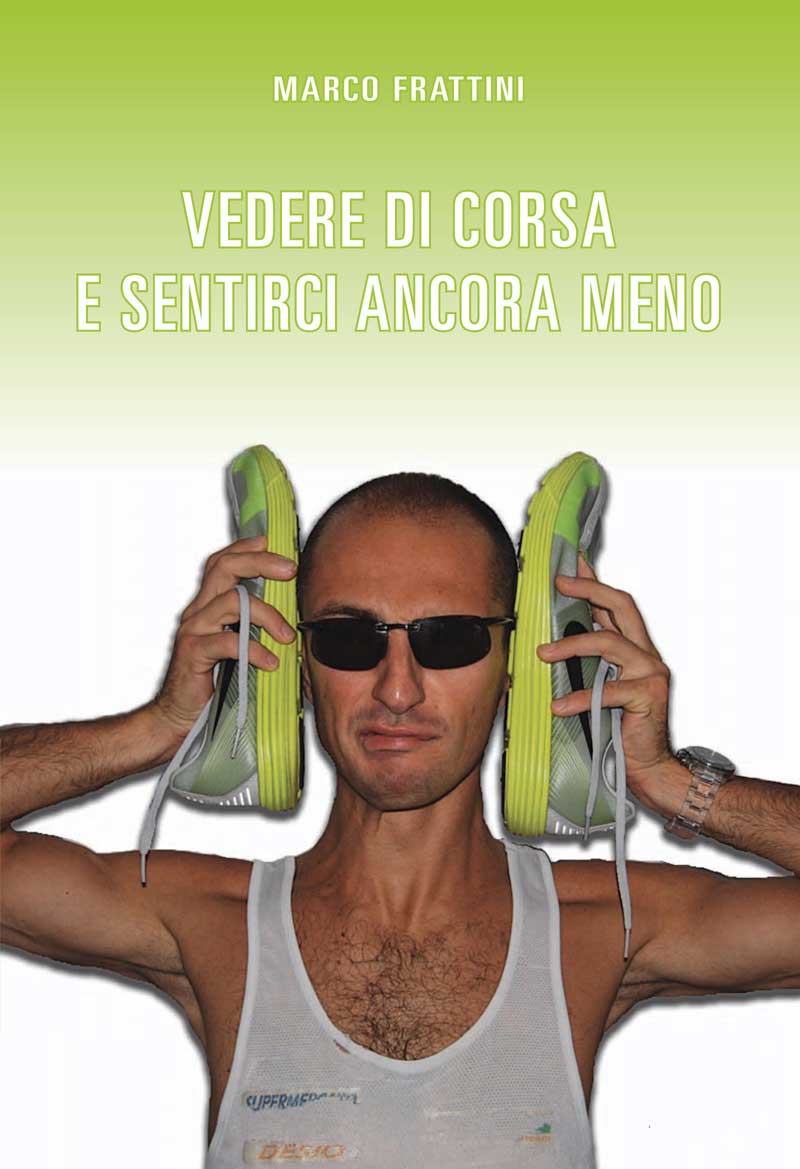 “VEDERE DI CORSA E SENTIRCI ANCORA MENO”